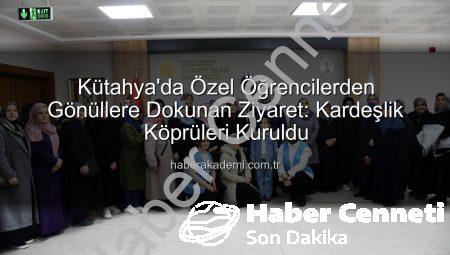 Kütahya’da Sevgi Köprüsü: Özel Öğrencilerden Anlamlı Kültürel ve Manevi Gezi