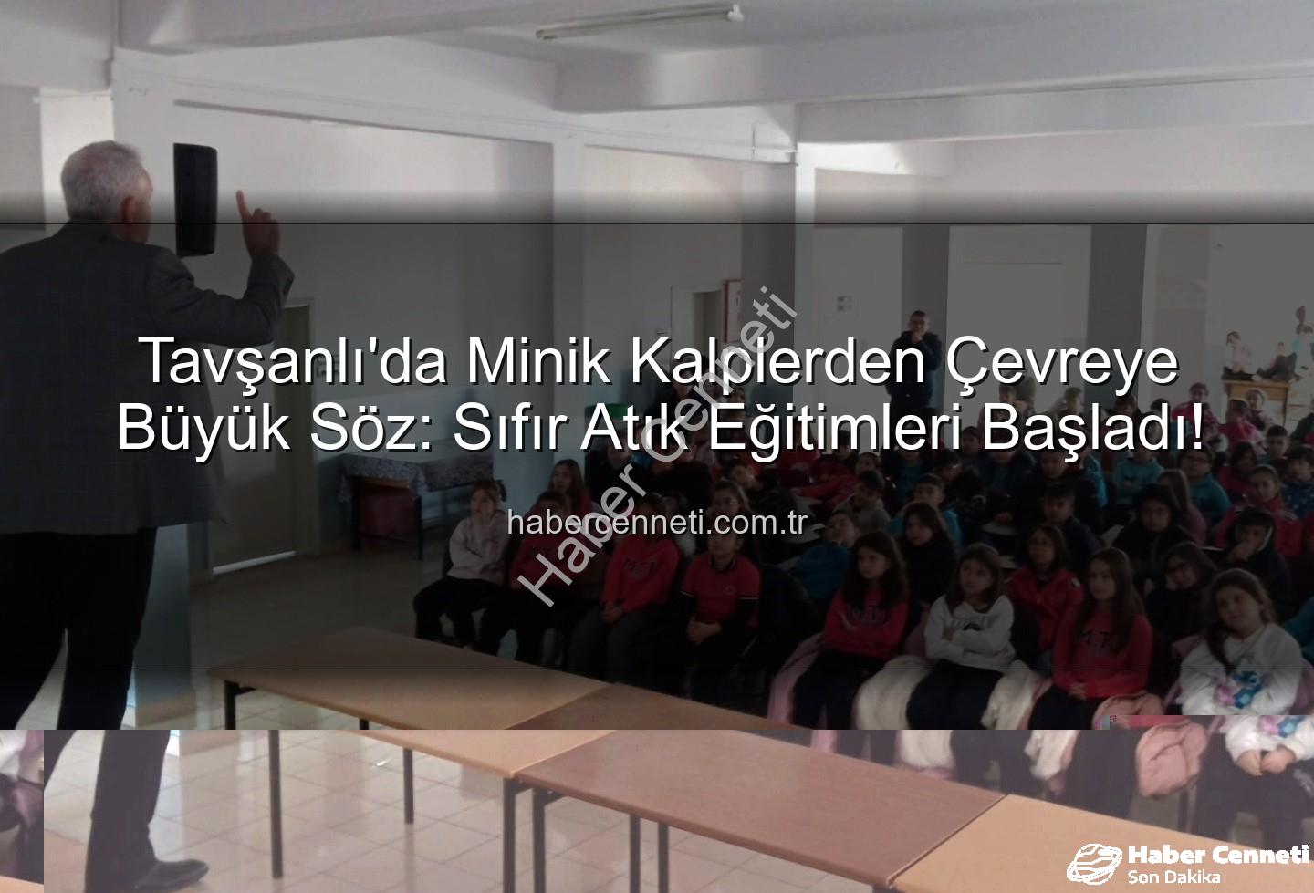 çevre eğitimi - Tavşanlı'da Minik Kalplerden Çevreye Büyük Söz: Sıfır Atık Eğitimleri Başladı!