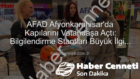 AFAD Afyonkarahisar’da Kapılarını Vatandaşa Açtı: Bilgilendirme Stantları Büyük İlgi Gördü