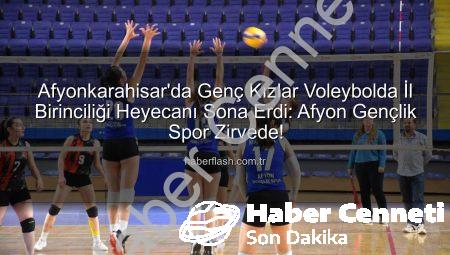 Afyonkarahisar’da Voleybol Genç Kızlar İl Birinciliği Heyecanı Sona Erdi: Şampiyon Belli Oldu!