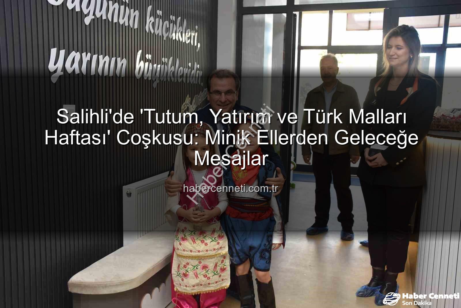 Tutum Yatırım Türk Malları Haftası - Salihli'de 'Tutum, Yatırım ve Türk Malları Haftası' Coşkusu: Minik Ellerden Geleceğe Mesajlar