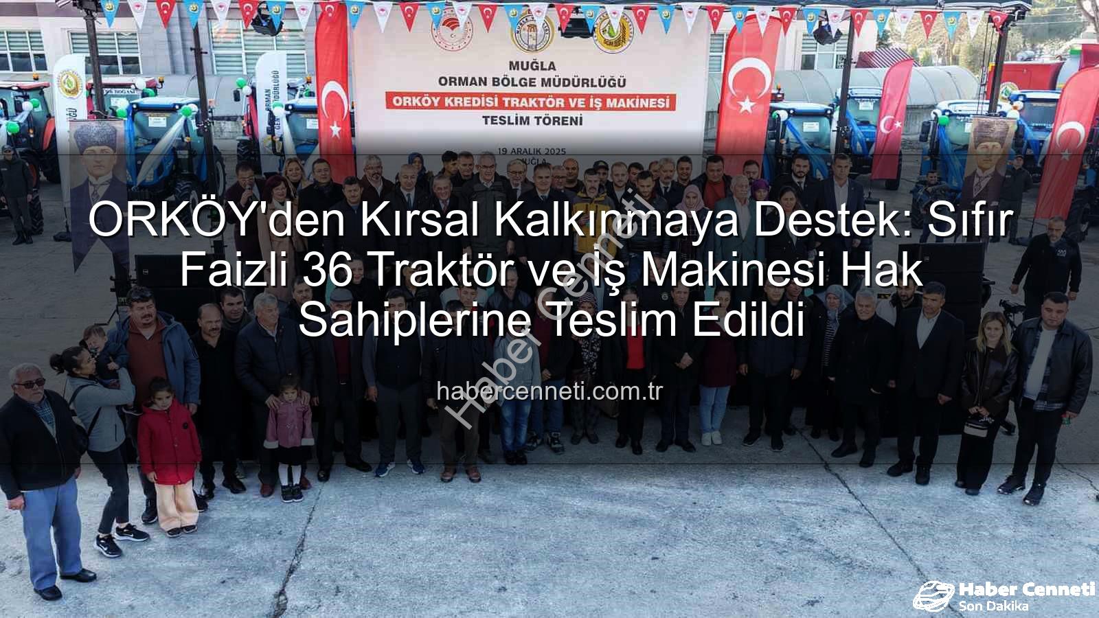 sıfır faizli traktör - ORKÖY'den Kırsal Kalkınmaya Destek: Sıfır Faizli 36 Traktör ve İş Makinesi Hak Sahiplerine Teslim Edildi