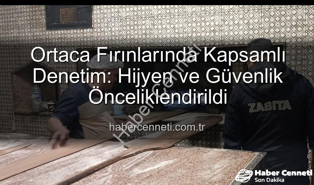Ortaca fırın denetimi - Ortaca Fırınlarında Kapsamlı Denetim: Hijyen ve Güvenlik Önceliklendirildi