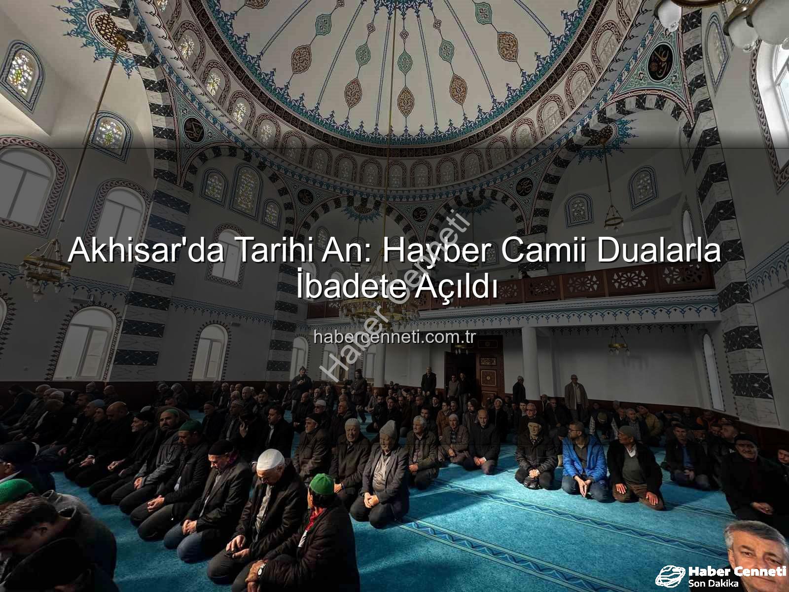 Hayber Camii - Akhisar'da Tarihi An: Hayber Camii Dualarla İbadete Açıldı